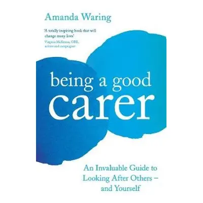 Being A Good Carer - Waring, Amanda