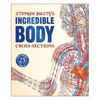 Stephen Biesty's Incredible Body Cross-Sections - Platt, Richard