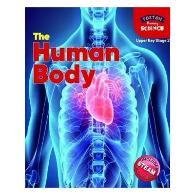 Foxton Primary Science: The Human Body (Upper KS2 Science) - Tyrrell, Nichola