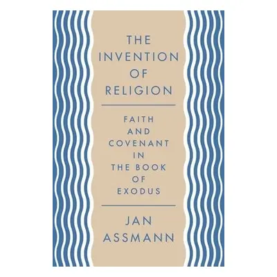 Invention of Religion - Assmann, Jan