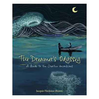 Dreamer's Odyssey - Flecknoe-Brown, Jacquie