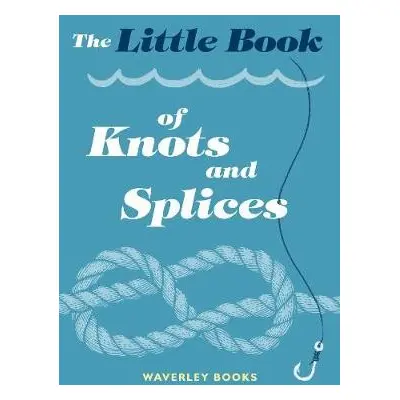 Little Book of Knots and Splices - Books, Waverley