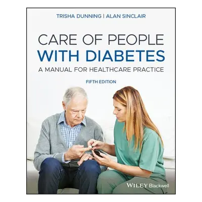 Care of People with Diabetes - Dunning, Trisha (Clinical Nurse Consultant, St Vincent's Hospital