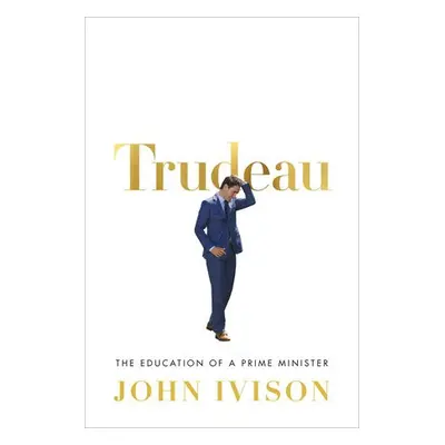 Trudeau - Ivison, John