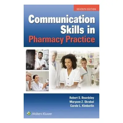 Communication Skills in Pharmacy Practice - Beardsley, Robert