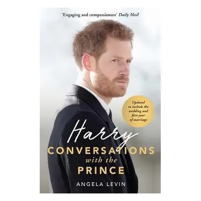 Harry: Conversations with the Prince - INCLUDES EXCLUSIVE ACCESS a INTERVIEWS WITH PRINCE HARRY 