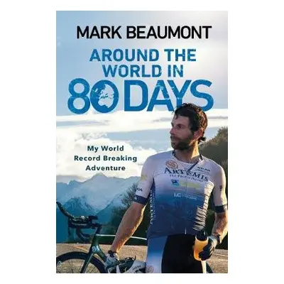 Around the World in 80 Days - Beaumont, Mark