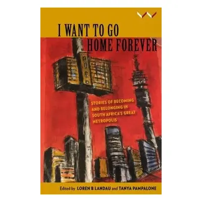 I Want to Go Home Forever - Landau, Loren a Pampalone, Tanya a Moleba, Eliot a Pophiwa, Nedson a