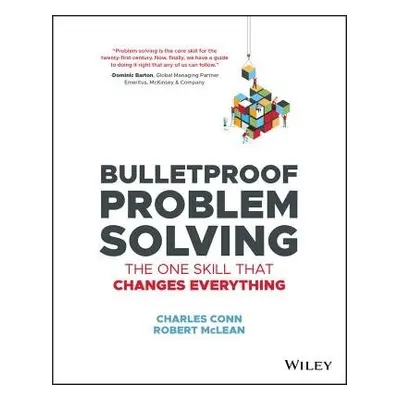 Bulletproof Problem Solving - Conn, Charles a McLean, Robert