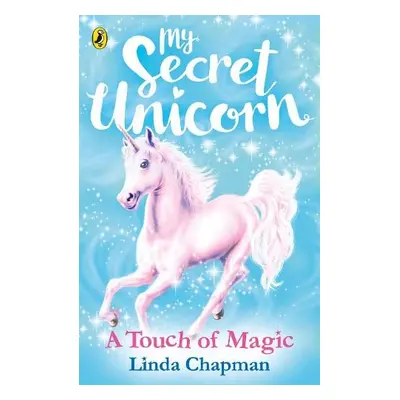 My Secret Unicorn: A Touch of Magic - Chapman, Linda