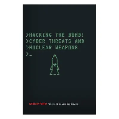 Hacking the Bomb - Futter, Andrew