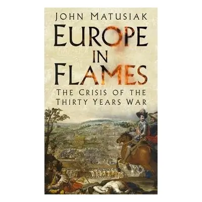 Europe in Flames - Matusiak, John