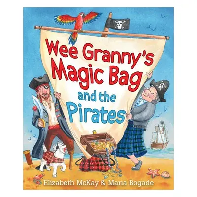 Wee Granny's Magic Bag and the Pirates - McKay, Elizabeth