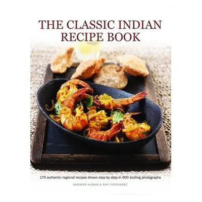 Classic Indian Recipe Book - Husain Shehzad a Fernandez Rafi