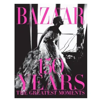 Harper's Bazaar: 150 Years: The Greatest Moments - Bailey, Glenda