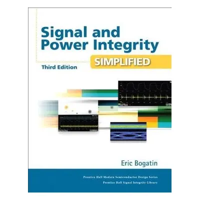 Signal and Power Integrity - Simplified - Bogatin, Eric