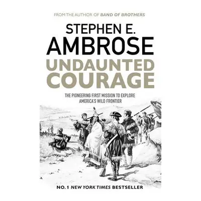 Undaunted Courage - Ambrose, Stephen E.