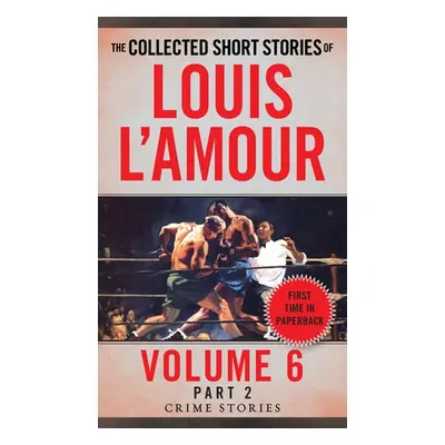 Collected Short Stories of Louis L'Amour, Volume 6, Part 2 - L'Amour, Louis