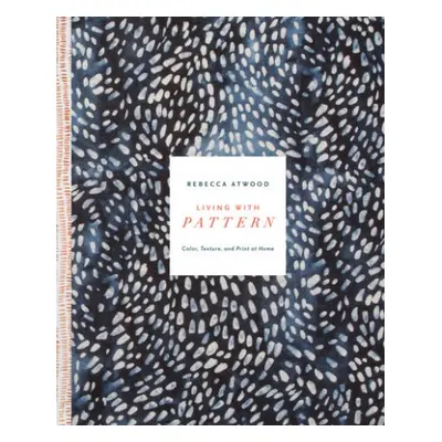 Living with Pattern - Atwood, Rebecca