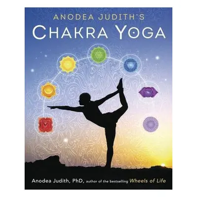 Anodea Judith's Chakra Yoga - Judith, Anodea, PhD