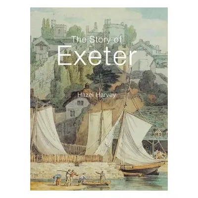 Story of Exeter - Harvey, Hazel