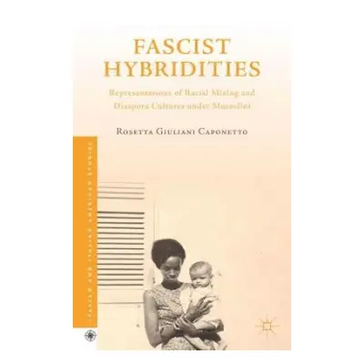 Fascist Hybridities - Caponetto, Rosetta Giuliani