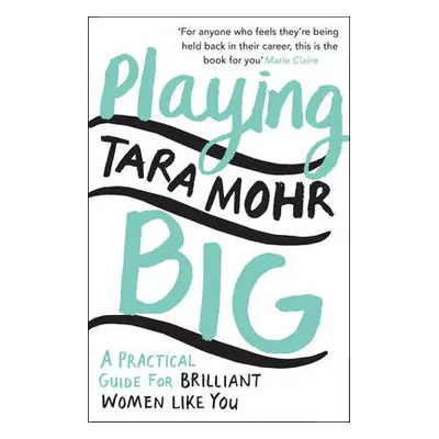 Playing Big - Mohr, Tara