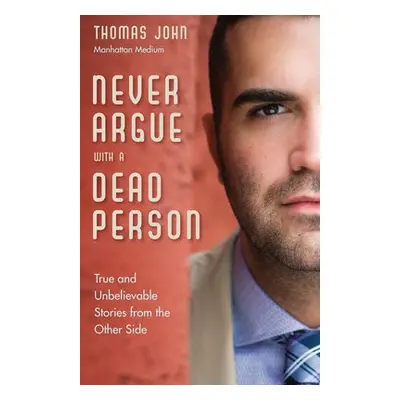 Never Argue with a Dead Person - John, Thomas (Thomas John)