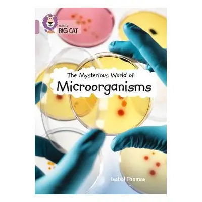 Mysterious World of Microorganisms - Thomas, Isabel