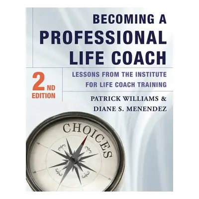 Becoming a Professional Life Coach - Menendez, Diane S. a Williams, Patrick, Ed.D.