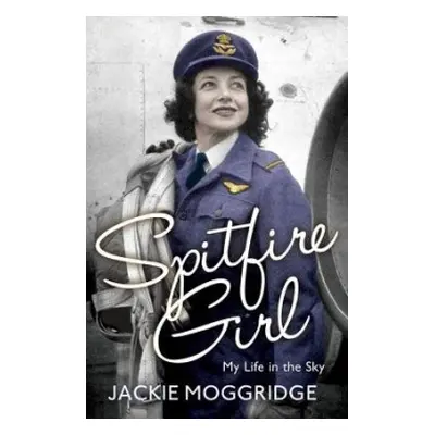 Spitfire Girl - Moggridge, Jackie