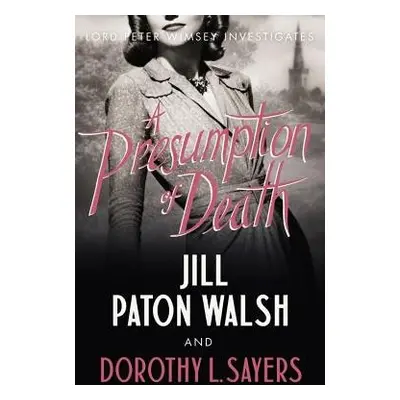 Presumption of Death - Walsh, Jill Paton a Sayers, Dorothy L a Sayers, Dorothy L