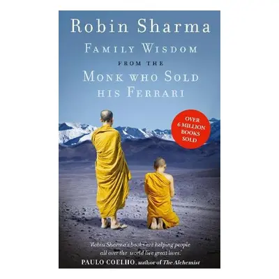 Family Wisdom from the Monk Who Sold His Ferrari - Sharma, Robin