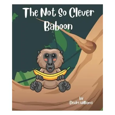 Not So Clever Baboon - Williams, Deidre