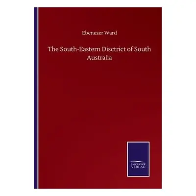 South-Eastern Disctrict of South Australia - Ward, Ebenezer