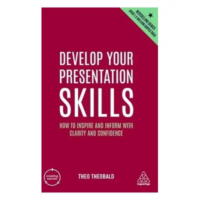 Develop Your Presentation Skills - Theobald, Theo