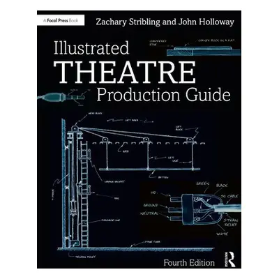 Illustrated Theatre Production Guide - Stribling, Zachary (University of Kentucky, Lexington) a 