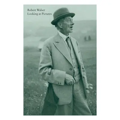 Looking at Pictures - Walser, Robert