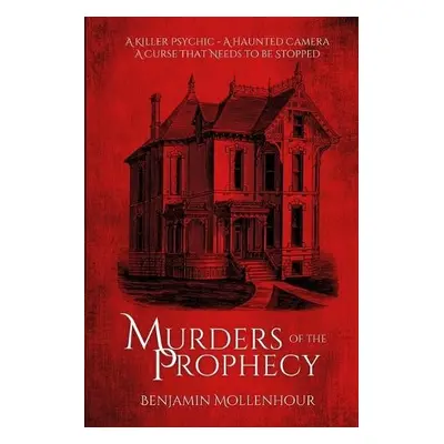 Murders of the Prophecy - Mollenhour, Benjamin