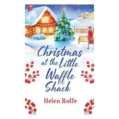 Christmas at the Little Waffle Shack - Rolfe, Helen