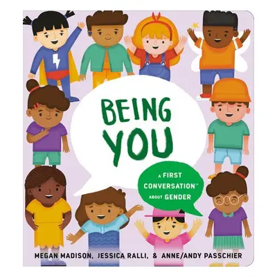 Being You: A First Conversation About Gender - Madison, Megan a Ralli, Jessica