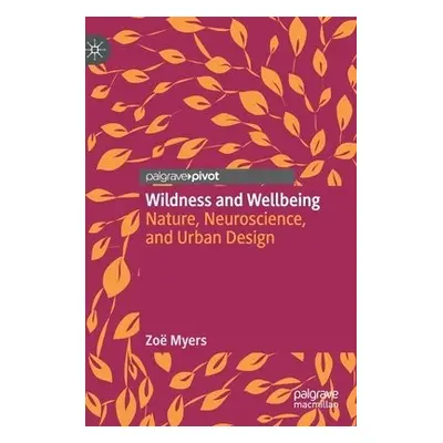 Wildness and Wellbeing - Myers, Zoe