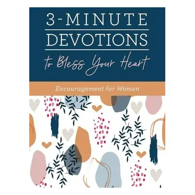 3-Minute Devotions to Bless Your Heart - Compiled by Barbour Staff