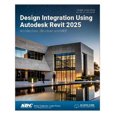 Design Integration Using Autodesk Revit 2025 - Stine, Daniel John