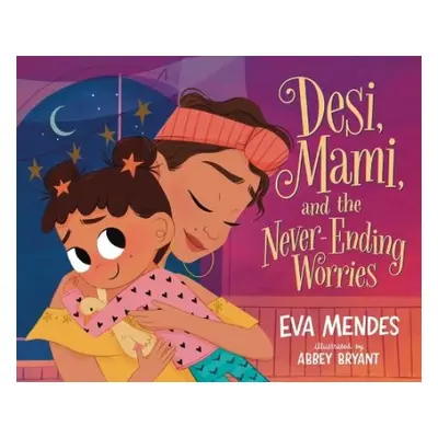 Desi, Mami, and the Never-Ending Worries - Mendes, Eva