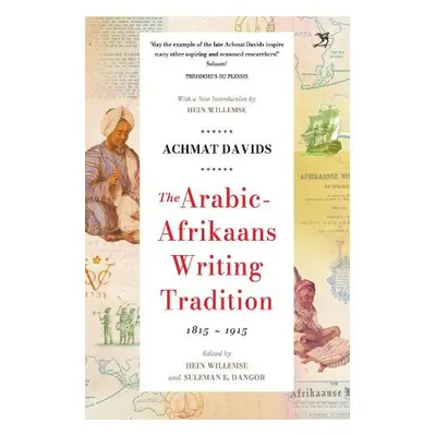 Arabic Afrikaans Writing Tradition, 1815 - 1915 - Davids, Achmat a Willemse, Hein