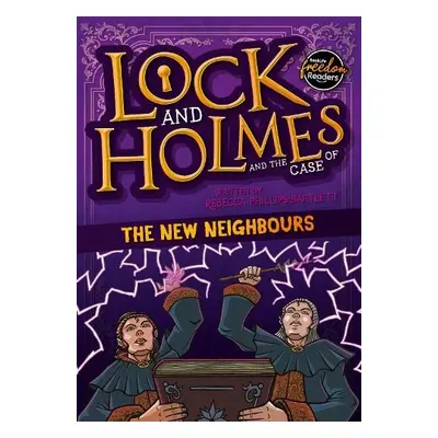 Lock and Holmes: And the Case of the New Neighbours - Phillips-Bartlett, Rebecca