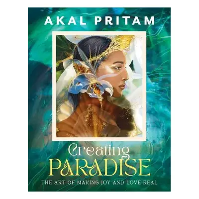 Creating Paradise - Pritam, Akal