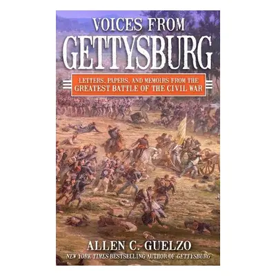 Voices from Gettysburg - Guelzo, Allen C.