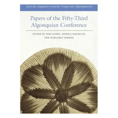 Papers of the Fifty-Third Algonquian Conference / Actes du cinquante-troisieme Congres des Algon